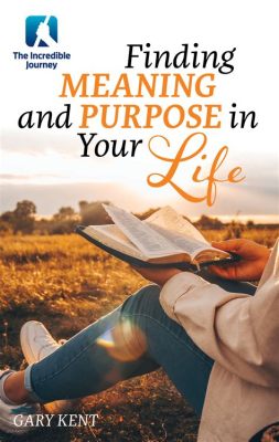  Unlocking Your Potential: Finding Meaning and Purpose in Everyday Life A Journey Through Self-Discovery Guided by Practical Wisdom